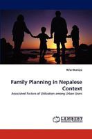 Family Planning in Nepalese Context: Associated Factors of Utilization among Urban Users 3838379748 Book Cover