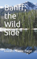 Banff; the Wild Side B094VNXFK1 Book Cover