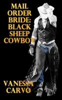 Mail Order Bride: Black Sheep Cowboy 1497563771 Book Cover