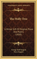 The Holly Tree: A Winter Gift of Original Prose & Poetry 1167044274 Book Cover