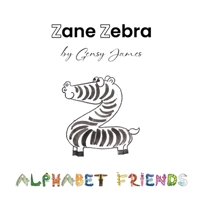 Zane Zebra : An Amazing Lazy Tale 1968704256 Book Cover