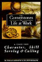 A Case for Character, Skill, Serving & Calling: The Cornerstone for Life at Work 1890581003 Book Cover