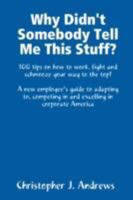 Why Didn't Somebody Tell Me This Stuff? 0615216277 Book Cover
