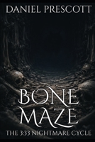 Bone Maze: The 3:33 Nightmare Cycle B0GJP3TX9J Book Cover