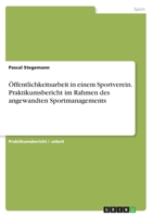 Öffentlichkeitsarbeit in einem Sportverein. Praktikumsbericht im Rahmen des angewandten Sportmanagements 366825382X Book Cover