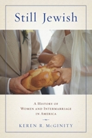 Still Jewish: A History of Women and Intermarriage in America 0814764347 Book Cover