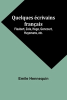 Quelques écrivains français: Flaubert, Zola, Hugo, Goncourt, Huysmans, etc. (French Edition) 9357959343 Book Cover