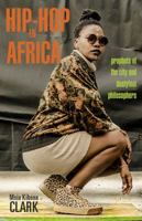Hip-Hop in Africa: Prophets of the City and Dustyfoot Philosophers 0896803198 Book Cover
