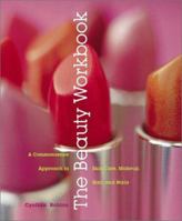 The Beauty Workbook: A Commonsense Approach to Skin Care, Makeup, Hair, and Nails 0811823857 Book Cover