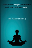 Efficacy of yogic practices with and without diet modification B09SP2QST5 Book Cover