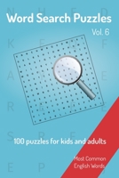 Word Search Puzzles - 100 Puzzles for Kids and Adults : Most Common English Words - Easy to Carry - 6x9in - 115 Pages - 100 Puzzles and Solutions 165241021X Book Cover