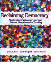 Reclaiming Democracy: Multicultural Educators' Journeys Toward Transformative Teaching 0130945218 Book Cover