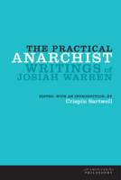 The Practical Anarchist: Writings of Josiah Warren 0823233707 Book Cover