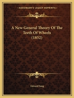 A New General Theory of the Teeth of Wheels 0526200839 Book Cover