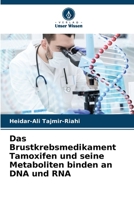 Das Brustkrebsmedikament Tamoxifen und seine Metaboliten binden an DNA und RNA (German Edition) 6630128222 Book Cover