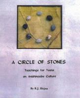 A Circle of Stones: Teachings for Teens on Anishinaabe Culture 1932301852 Book Cover