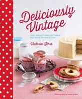 Deliciously Vintage: 60 beloved cakes and bakes that stand the test of time 1849754861 Book Cover