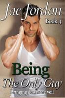 Being The Only Guy: Bringing Down the Veil 1507549385 Book Cover