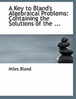 A Key to Bland's Algebraical Problems 0554818078 Book Cover