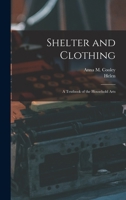 Shelter and Clothing; a Textbook of the Household Arts 1018730702 Book Cover