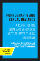 Pornography and Sexual Deviance: A Report of the Legal and Behavioral Institute, Beverly Hills, California 0520305043 Book Cover