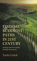 Finding Buddhist Paths in 21st Century: Dealing and Overcoming Worldly Distractions 1982270721 Book Cover