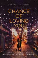 Chance of Loving You: Romance Collection 1496405374 Book Cover