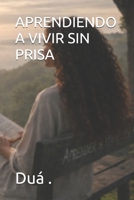 APRENDIENDO A VIVIR SIN PRISA (Spanish Edition) B0GN3GGG17 Book Cover