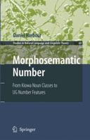 Morphosemantic Number: From Kiowa Noun Classes to UG Number Features (Studies in Natural Language and Linguistic Theory) 1402050399 Book Cover