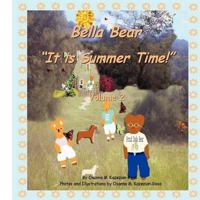 Bella Bear " It is Summer Time!" 1477585907 Book Cover