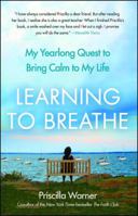 Learning to Breathe: My Yearlong Quest to Bring Calm to My Life 143918108X Book Cover