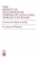 The Spiritual Teachings of Teresa of Avila and Adrian van Kaam 0819138657 Book Cover