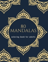 80 mandalas coloring book for adults: mandala and flowers coloring book Beautiful Mandalas for Stress Relief and Relaxation B0882J23BL Book Cover