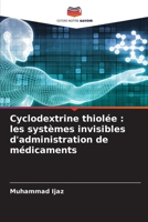 Cyclodextrine thiolée: les systèmes invisibles d'administration de médicaments (French Edition) 6208911257 Book Cover