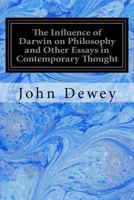 The Influence of Darwin on Philosophy and Other Essays 1573921378 Book Cover