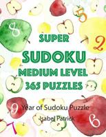 Super Sudoku Medium Level 365 Puzzles: Year of Sudoku Puzzle (Sudoku Books) 1728822912 Book Cover