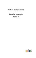 Espa�a sagrada: Tomo 8 3752486449 Book Cover