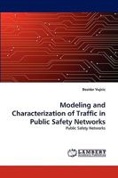 Modeling and Characterization of Traffic in Public Safety Networks: Public Safety Networks 3838343646 Book Cover