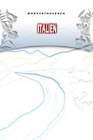 Wandertagebuch: Italien: Wandertagebuch: Italien. Ein Logbuch zum Pilgern und Wandern mit vorgefertigten Seiten und viel Platz für deine ... oder als Abschiedsgeschenk (German Edition) 1695223667 Book Cover