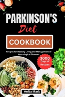 PARKINSON'S DIET COOKBOOK: Recipes for Healthy Living and Management of Neurological Diseases B0CW8R77LQ Book Cover