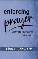 Enforcing Prayer: Activate Your Truth 1734069325 Book Cover