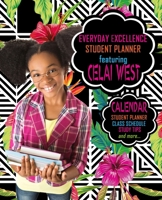 Everyday Excellence Student Planner: Featuring Celai West 0991489292 Book Cover
