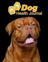 Dog Health Journal: Dogue de Bordeaux 109 pages 8.5x11 Track and Record Vaccinations, Shots, Vet Visits Medical Documentation Canine Owner Notebook Medication Logbook Tracker 1710237996 Book Cover