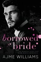 Borrowed Bride: A Fake Marriage, Secret Baby, Dark, Mafia Romance (Mafia Lords of Sin) B0DTYSKY4L Book Cover