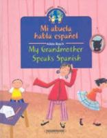 Mi Abuela Habla Espanol/ My Grandmother Speaks Spanish 9583025321 Book Cover