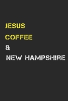 Jesus Coffee & New Hampshire: Track, Log and Rate Coffee Varieties, Brew Methods And Roasts Notebook Gift for Coffee Drinkers Living In New Hampshire 1712530283 Book Cover