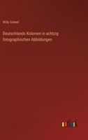 Deutschlands Kolonien in Achtzig Fotographischen Abbildungen 3846029785 Book Cover