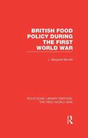 British Food Policy During the First World War 1138016454 Book Cover
