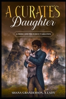 A Curate's Daughter: A Pride & Prejudice Variation B0C2RYF6KH Book Cover