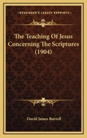 The Teaching of Jesus Concerning the Scriptures 1120933382 Book Cover